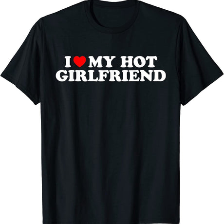 I Love My Hot Girlfriend Image Color XL T-Shirt